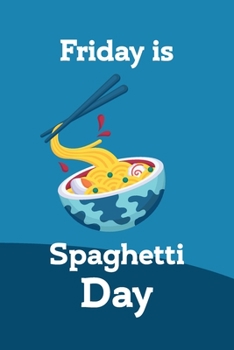 Friday is spaghetti day Sky cover Notebook : mom, sister, daughter  Birthday Gift: Journal Gift, lined Notebook, 120 pages, Soft Cover, Mate Finish 6" x 9" (15.2 x 22.9 cm)
