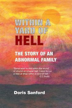 Paperback Within in a Yard of Hell: The story of an abnormal family Book
