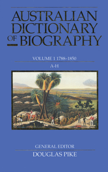 Hardcover Australian Dictionary of Biography V1: 1788-1850, A-H Volume 1 Book