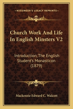 Paperback Church Work And Life In English Minsters V2: Introduction, The English Student's Monasticon (1879) Book