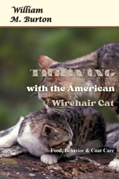 Paperback Thriving with the American Wirehair Cat: Food, Behavior & Coat Care Book