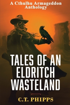 Tales of an Eldritch Wasteland (Cthulhu Armageddon) - Book #4 of the Cthulhu Armageddon