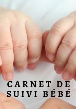 Paperback Carnet de Suivi B?b?: 200 pages - Croissance - Maternit? - Suivi - Repas - Alimentation - Nutrition - Sommeil - Temps d'?veil - Notes - Prem [French] Book