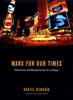 Hardcover A Marx for Our Times: Adventures and Misadventures of a Critique Book