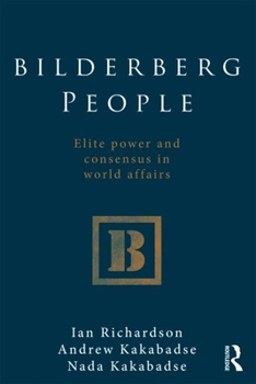 Paperback Bilderberg People: Elite Power and Consensus in World Affairs Book