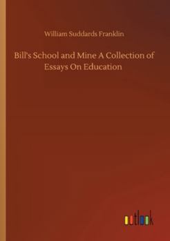 Paperback Bill's School and Mine A Collection of Essays On Education Book