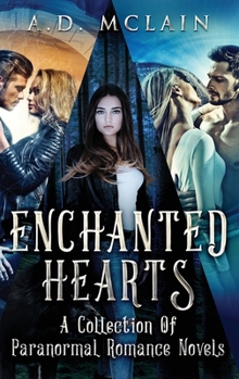 Hardcover Enchanted Hearts: A Collection Of Paranormal Romance Novels Book