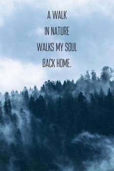 A Walk In Nature Walks My Soul Back Home.: Hiking Gift Ideas For Dad | Or For Mum | For Men & Women - Blank Lined Journal