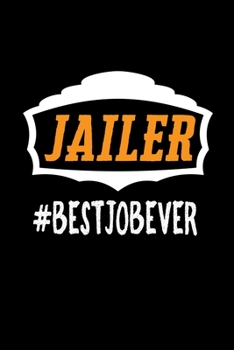 Jailer #bestjobever: Notebook | Journal | Diary | 110 Lined pages | 6 x 9 in | 15.24 x 22.86 cm | Doodle Book | Funny Great Gift