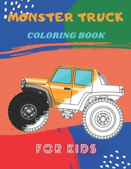 Paperback Monster Truck Coloring Book: A Fun Coloring Book For Kids for Boys and Girls (Monster Truck Coloring Books For Kids) Book