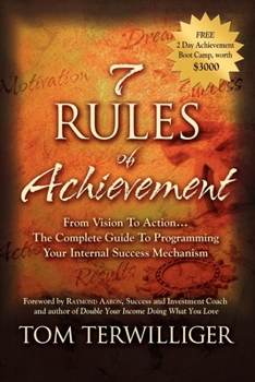 Paperback 7 Rules of Achievement: From Vision to Action: The Complete Guide to Programming Your Internal Success Mechanism Book