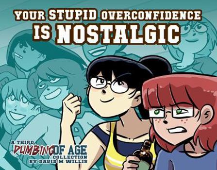 Dumbing of Age, Volume 3: Your Stupid Overconfidence is Nostalgic - Book #3 of the Dumbing of Age