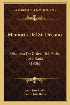 Memoria Del Sr. Decano: Discurso De Orden Del Pedro Jose Rada (1906)