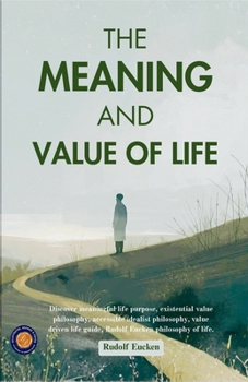 Paperback The Meaning and Value of Life (Illustrated, Refined & Edited) Book