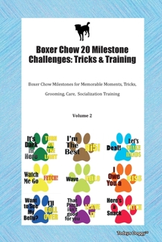 Paperback Boxer Chow 20 Milestone Challenges: Tricks & Training Boxer Chow Milestones for Memorable Moments, Tricks, Grooming, Care, Socialization Training Volu Book