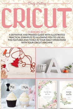 Paperback Cricut: A Definitive and Phased Guide with Illustrated Practical Examples to Allowing You to Use All the Features and Tools in Book
