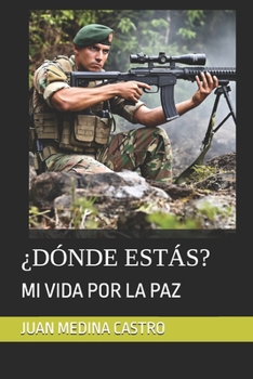 ¿DÓNDE ESTÁS?: MI VIDA POR LA PAZ (Spanish Edition)