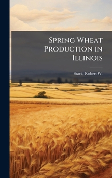 Spring Wheat Production in Illinois