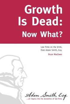 Paperback Growth Is Dead: Now What?: Law firms on the brink Book