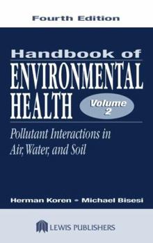 Hardcover Handbook of Environmental Health, Volume II: Pollutant Interactions in Air, Water, and Soil Book