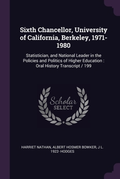 Paperback Sixth Chancellor, University of California, Berkeley, 1971-1980: Statistician, and National Leader in the Policies and Politics of Higher Education: O Book