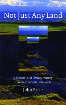 Hardcover Not Just Any Land: A Personal and Literary Journey Into the American Grasslands Book