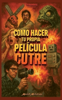 Paperback Cómo hacer tu propia película cutre [Spanish] Book