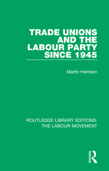 Paperback Trade Unions and the Labour Party since 1945 Book