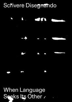 Hardcover Writing by Drawing: When Language Seeks Its Other Book