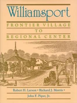 Hardcover Williamsport: Frontier Village to Regional Center Book