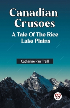 Canadian Crusoes A Tale Of The Rice Lake Plains