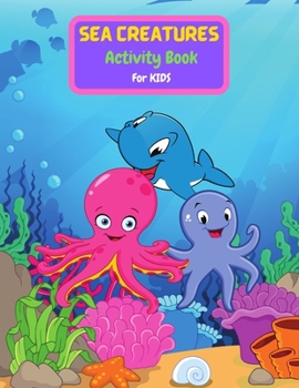 Paperback Sea Creatures Activity Book For Kids Book