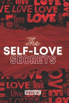 Paperback The Self - Love Secrets.: How to Improve your Self-worth and Heal your Body, Mind, Soul [Large Print] Book