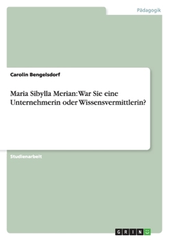 Paperback Maria Sibylla Merian: War Sie eine Unternehmerin oder Wissensvermittlerin? [German] Book