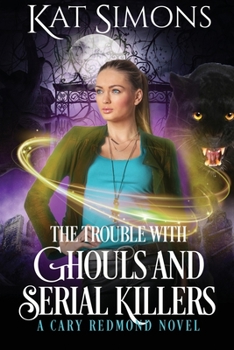 Paperback The Trouble with Ghouls and Serial Killers: A Cary Redmond Novel Book