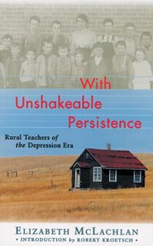 Paperback With Unshakeable Persistence: Rural Teachers of the Depression Era Book