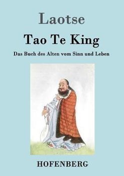 Paperback Tao Te King / Dao De Jing: Das Buch des Alten vom Sinn und Leben [German] Book