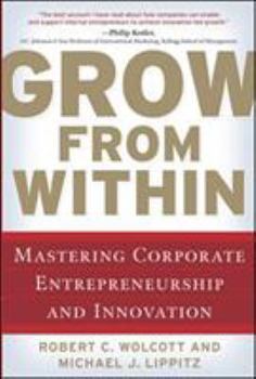 Hardcover Grow from Within: Mastering Corporate Entrepreneurship and Innovation Book