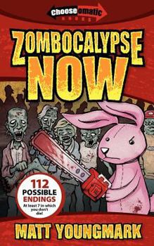 Zombocalypse Now - Book #1 of the Chooseomatic Books
