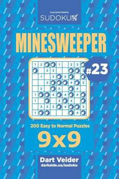 Paperback Sudoku Minesweeper - 200 Easy to Normal Puzzles 9x9 (Volume 23) Book