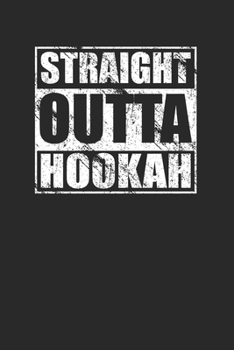 Straight Outta Hookah 120 Page Notebook Lined Journal for Hookah Lovers
