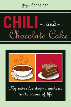 Paperback Chili and Chocolate Cake: My Recipe for Staying Anchored in the Storms of Life Book
