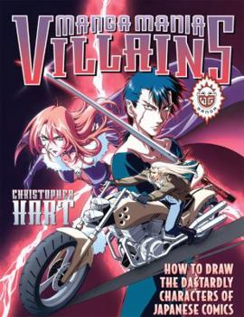 Manga Mania Villains: How to Draw the Dastardly Characters of Japanese Comics - Book  of the Manga Mania