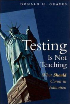 Paperback Testing Is Not Teaching: What Should Count in Education Book