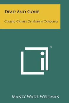 Paperback Dead And Gone: Classic Crimes Of North Carolina Book