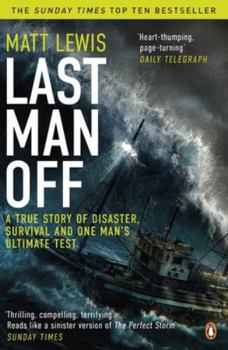 Paperback Last Man Off: A True Story of Disaster, Survival and One Man's Ultimate Test Book