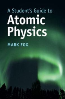 Hardcover A Student's Guide to Atomic Physics Book