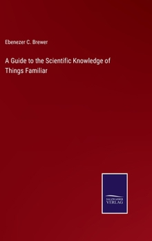 Hardcover A Guide to the Scientific Knowledge of Things Familiar Book