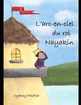 Paperback L'arc-en-ciel du roi Nayakin [French] Book