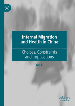 Hardcover Internal Migration and Health in China: Choices, Constraints and Implications Book